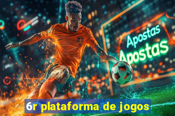 6r plataforma de jogos